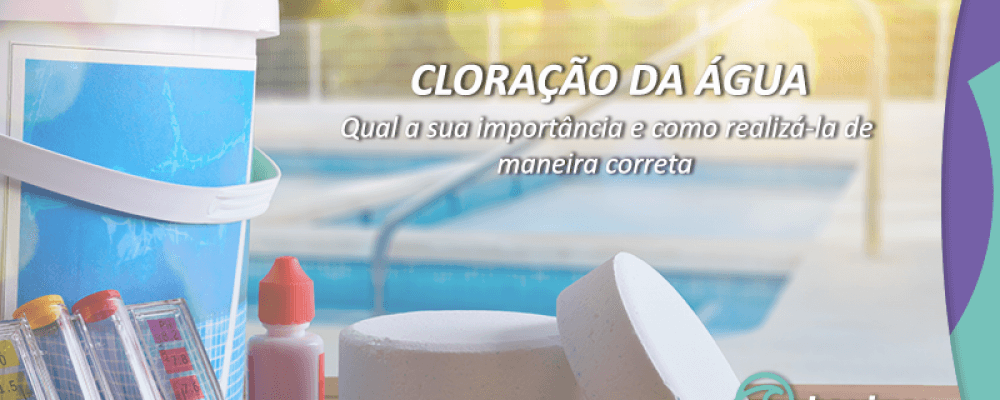 Como fazer a cloração da sua piscina corretamente?